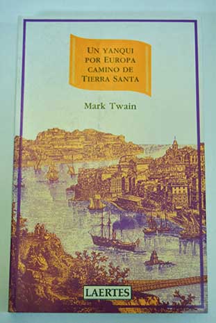 Un yanqui por Europa camino de Tierra Santa / Mark Twain