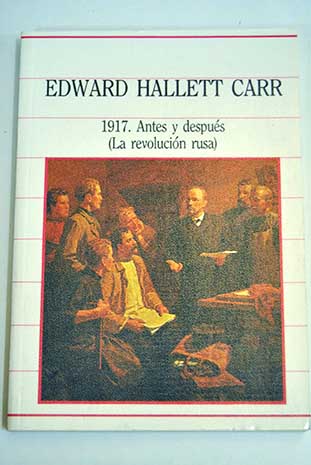 1917 antes y despus la revolucin rusa / Edward Hallet Carr