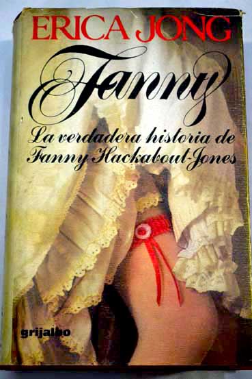 Fanny la verdadera historia de Fanny Hackabout Jones / Erica Jong