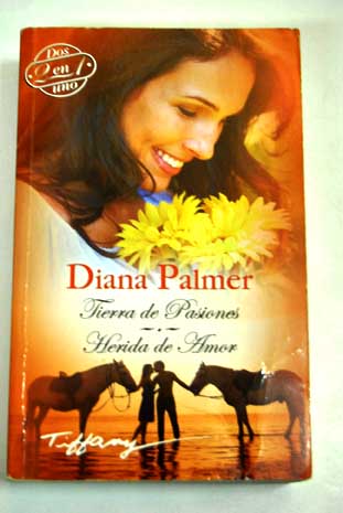 Tierra de pasiones Herida de amor / Diana Palmer
