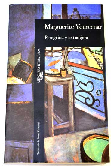 Peregrina y extranjera / Marguerite Yourcenar