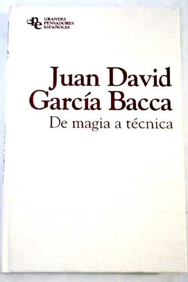 De magia a tcnica ensayo de teatro filosfico literario tcnico / Juan David Garca Bacca