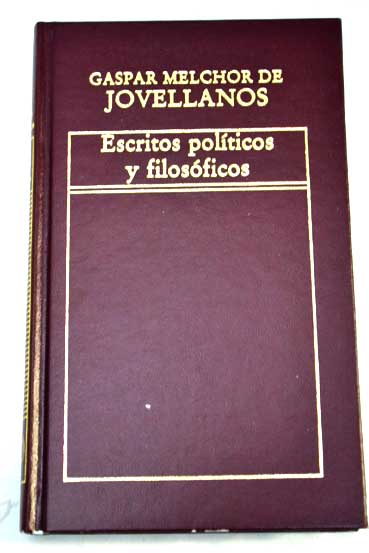 Escritos polticos y filosficos / Gaspar Melchor de Jovellanos