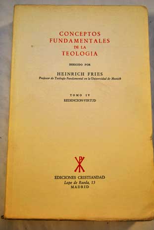 Conceptos fundamentales de la Teologa tomo 4 Redencin y Virtud / Heinrich Fries