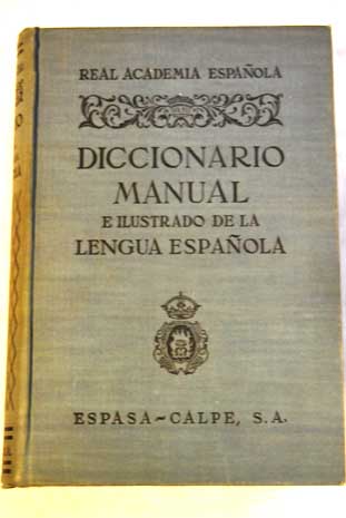 Diccionario manual e ilustrado de la lengua espaola / Real Academia Espanola