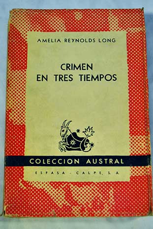Crimen en tres tiempos / Amelia Reynolds Long
