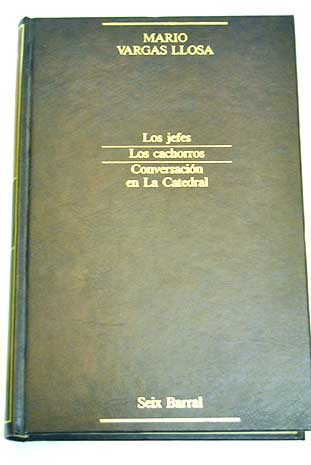Narrativa completa tomo 2 Los jefes Los cachorros Conversacin en la catedral / Mario Vargas Llosa
