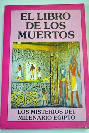 El Libro de los muertos Los misterios del milenario Egipto / Annimo