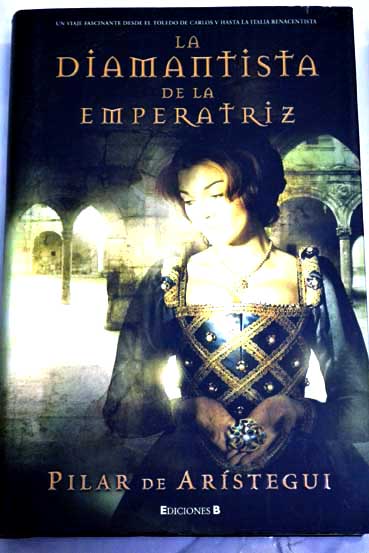 La diamantista de la emperatriz / Pilar de Arstegui
