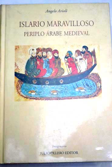 Islario maravilloso periplo rabe medieval / Angelo Arioli