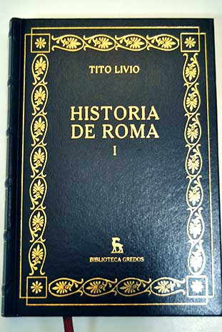 Historia de Roma desde su fundacin tomo 1 / Tito Livio