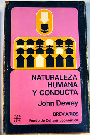 Naturaleza humana y conducta Introduccin a la Psicologa social / John Dewey