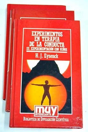 Experimentos en terapia de la conducta lecturas sobre los metodos modernos de tratamiento de los trastornos mentales segun la teoria del aprendizaje I Inhibicion reciproca 3 vols / H J Eysenck