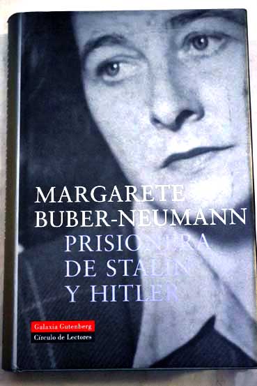 Prisionera de Stalin y Hitler un mundo en la oscuridad / Margarete Buber Neumann