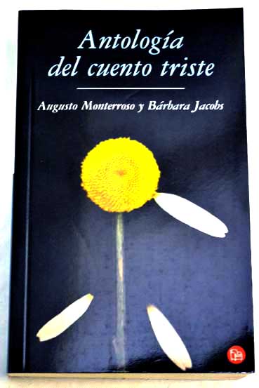 Antologa del cuento triste / Monterroso Augusto Jacobs Barbara