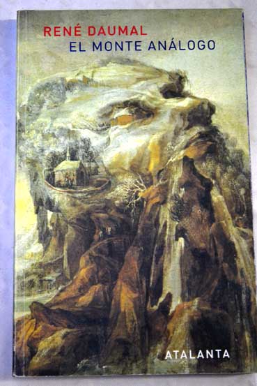 El monte análogo novela de aventuras alpinas no euclidianas y simbólicamente auténticas unos cuantos poetas franceses del siglo XXV / René Daumal