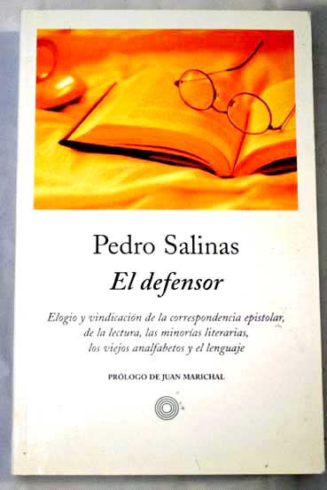 El defensor defensa de la carta misiva de la correspondencia epistolar / Pedro Salinas
