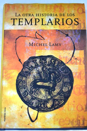 La otra historia de los Templarios / Michel Lamy