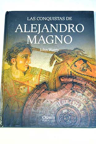 Las conquistas de Alejandro Magno / John Gibson Warry