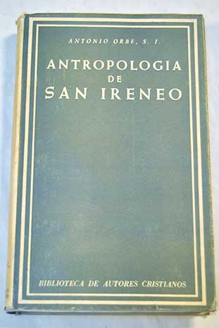 Antropologia de San Ireneo / Antonio Orbe
