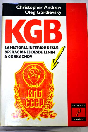 KGB la historia interior de sus operaciones desde Lenin a Gorbachov / Christopher M Andrew