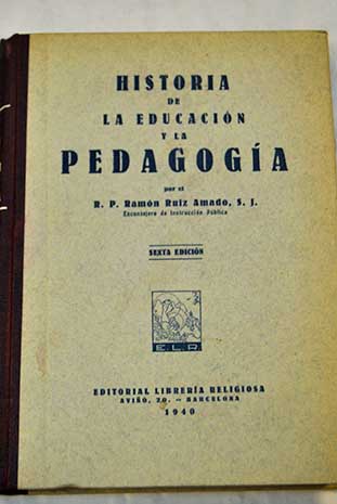 Historia de la Educacin y la Pedagoga / Ramn Ruiz Amado