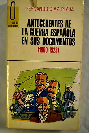 Antecedentes de la guerra espaola en sus documentos 1900 1923 / Fernando Daz Plaja