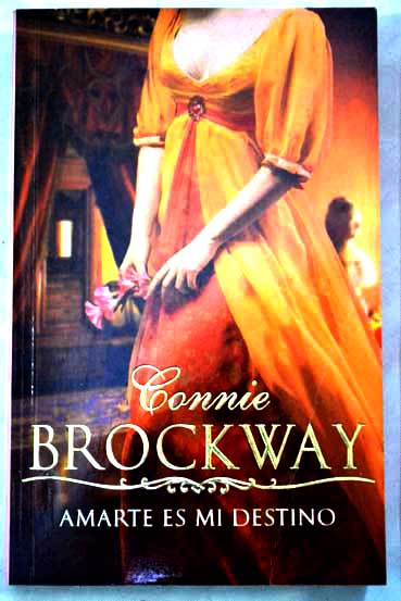 Amarte es mi destino / Connie Brockway
