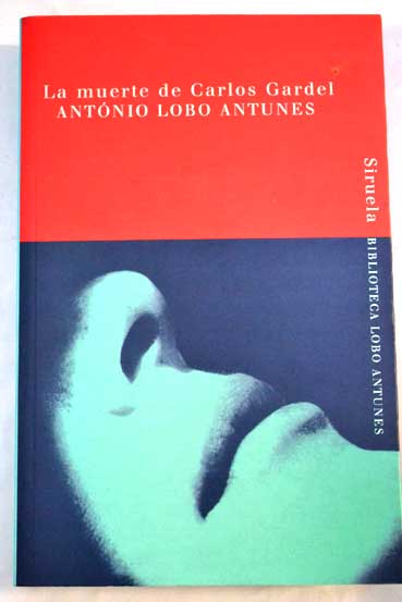 La muerte de Carlos Gardel / Antnio Lobo Antunes