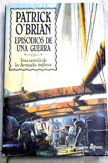 Episodios de una guerra una novela de la armada inglesa / Patrick O Brian