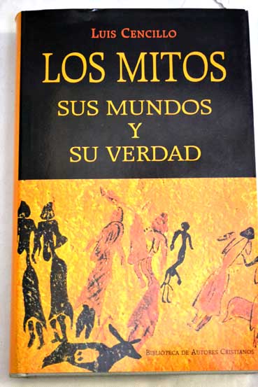 Los mitos sus mundos y su verdad / Luis Cencillo