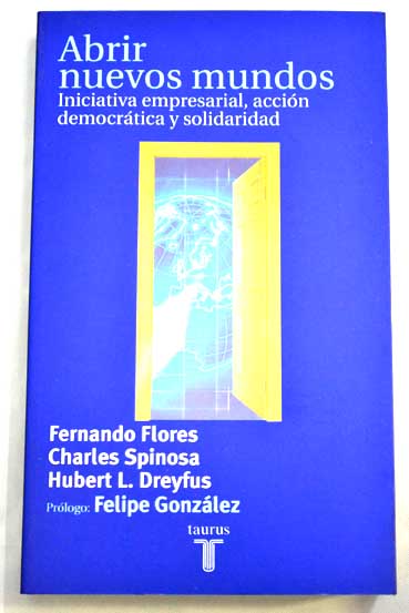 Abrir nuevos mundos iniciativa empresarial accin democrtica y solidaridad / Fernando Flores