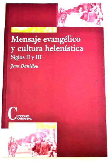 Mensaje evanglico y cultura helenstica siglos II y III / Jean Danilou