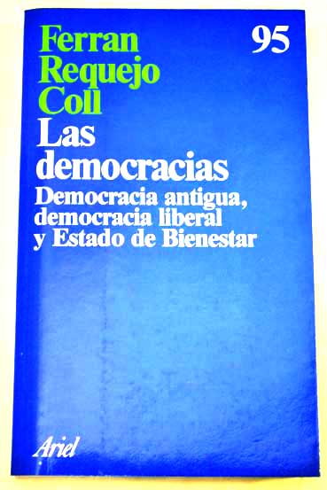 Las democracias democracia antigua democracia liberal Estado de Bienestar / Ferran Requejo