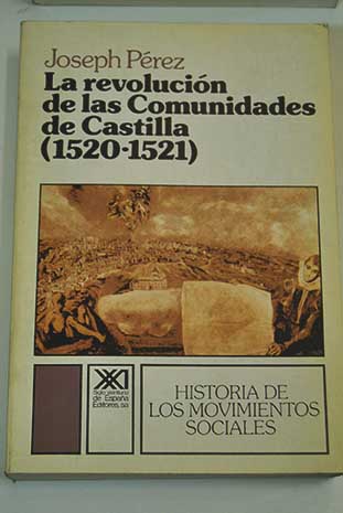 La revolucin de las comunidades de Castilla 1520 1521 / Joseph Prez
