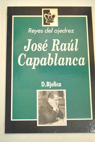 José Raúl Capablanca / D Bjelica