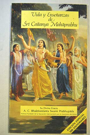 Vida y enseanzas de Sri Caitanya Mahaprabhu / Bhaktivedanta Swami Prabhupada