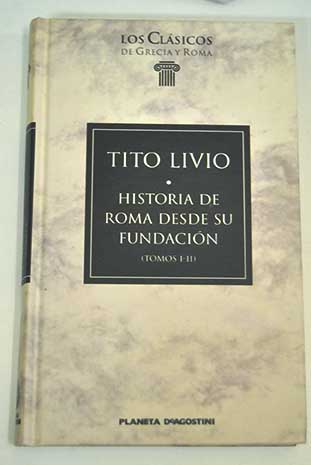 Historia de Roma desde su fundacin tomos 1 2 / Tito Livio