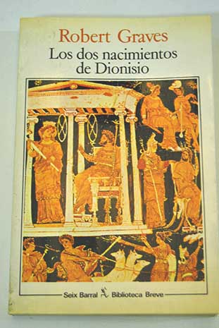 Los dos nacimientos de Dionisio y otros ensayos / Robert Graves