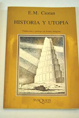 Historia y utopa / E M Cioran