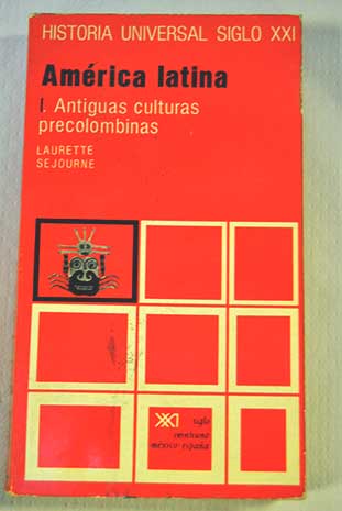 Amrica latina tomo 1 Antiguas culturas precolombinas / Laurette Sjourn