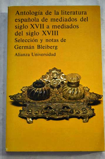Antologa de la literatura espaola de mediados del siglo XVII amediados del XVIII / German Bleiberg Sel