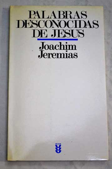 Palabras desconocidas de Jesús / Joachim Jeremias