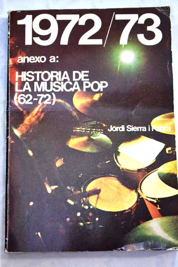 1972 73 historia de la msica pop / Jordi Sierra i Fabra