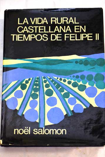 La vida rural castellana en tiempos de Felipe II / Nol Salomon