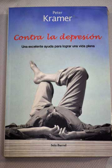 Contra la depresión / Peter D Kramer