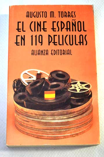 El cine espaol en 119 pelculas / Augusto M Torres