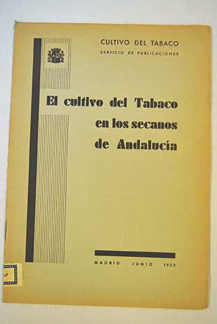 El Cultivo del tabaco en los secanos de Andalucia / Servicio Nacional del Cultivo del tabaco