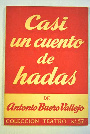 Casi un cuento de hadas Una glosa de Perrault en tres actos / Antonio Buero Vallejo