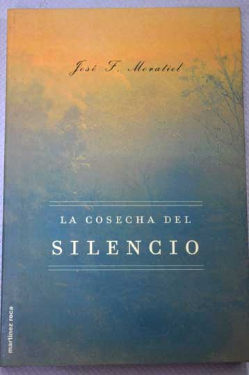 La cosecha del silencio / José Fernández Moratiel